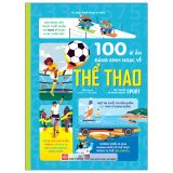  100 Bí Ẩn Đáng Kinh Ngạc Về Thể Thao - 100 Things To Know About Sport 
