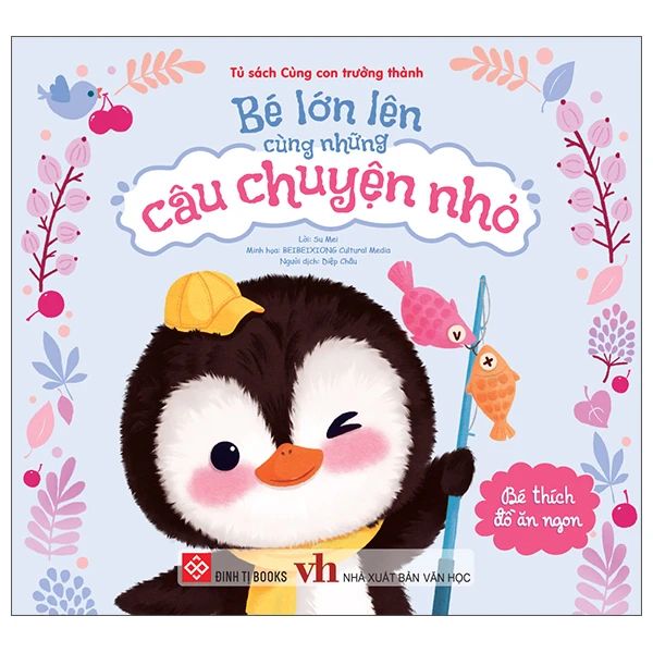  Bé Lớn Lên Cùng Những Câu Chuyện Nhỏ - Bé Thích Đồ Ăn Ngon 