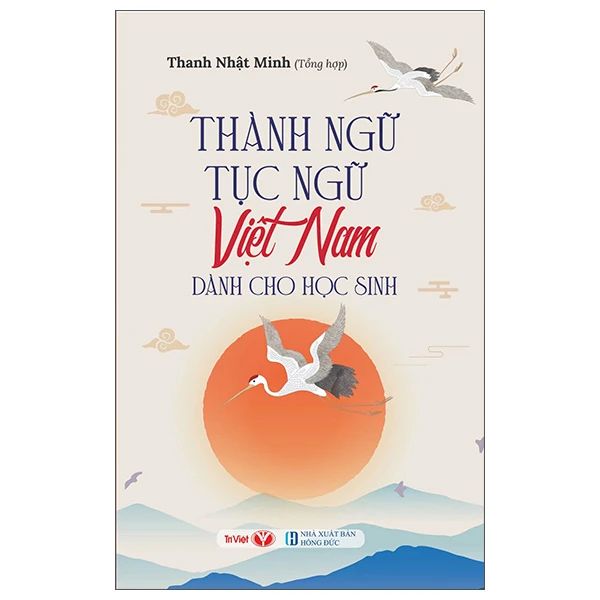 Thành Ngữ Tục Ngữ Việt Nam Dành Cho Học Sinh - Thanh Vân