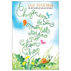  Chuyện Con Ốc Sên Muốn Biết Tại Sao Nó Chậm Chạp (Tái Bản 2025) 