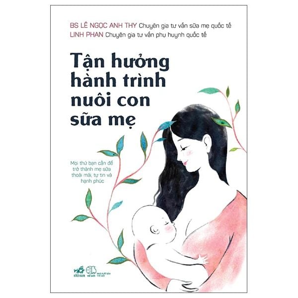 Tận Hưởng Hành Trình Nuôi Con Sữa Mẹ - BS Lê Ngọc Anh Thy,&nbsp;Linh Phan