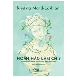  Hoàn Hảo Làm Chi - Người Muốn Hoàn Hảo Thường Khó Thảnh Thơi 
