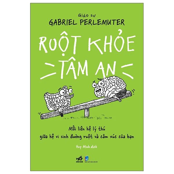 Ruột Khỏe Tâm An - Mối Liên Hệ Lý Thú Giữa Hệ Vi Sinh Đường Ruột Và Cảm Xúc Của Bạn - Lý An