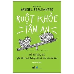  Ruột Khỏe Tâm An - Mối Liên Hệ Lý Thú Giữa Hệ Vi Sinh Đường Ruột Và Cảm Xúc Của Bạn 