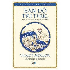  Bản Đồ Tri Thức - Vẽ Lại Tiến Trình Lịch Sử Của Những Tư Tưởng Vĩ Đại 