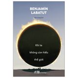  Khi Ta Không Còn Hiểu Thế Giới 