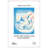  Tuổi Trẻ Đáng Giá Bao Nhiêu - Ấn Bản Đặc Biệt 20 Năm Thành Lập Nhã Nam - Bìa Cứng 