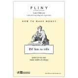  How To Make Money - Để Làm Ra Tiền - Quản Lý Tài Sản Theo Triết Lý Cổ Đại 