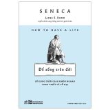  How To Have A Life - Để Sống Trên Đời - Sử Dụng Thời Gian Khôn Ngoan Theo Triết Lý Cổ Đại 