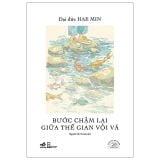  Bước Chậm Lại Giữa Thế Gian Vội Vã - Ấn Bản Đặc Biệt 20 Năm Thành Lập Nhã Nam - Bìa Cứng 