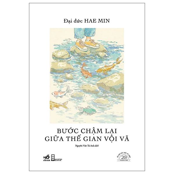  Bước Chậm Lại Giữa Thế Gian Vội Vã - Ấn Bản Đặc Biệt 20 Năm Thành Lập Nhã Nam - Bìa Cứng 