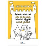  Tụi Mèo Xinh Thế Còn Có Kẻ Chê, Thì Mình Bị Ghét Có Hề Gì Đâu! 