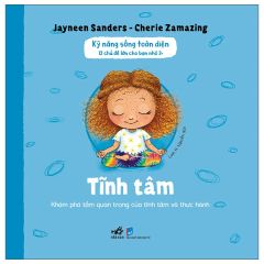  Kỹ Năng Sống Toàn Diện - 12 Chủ Đề Lớn Cho Bạn Nhỏ 3+ - Tĩnh Tâm 