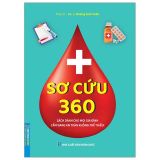  Sơ Cứu 360 - Sách Dành Cho Mọi Gia Đình - Cẩm Nang An Toàn Không Thể Thiếu! 