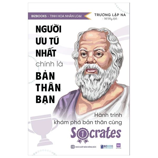 Tinh Hoa Nhân Loại - Người Ưu Tú Nhất Chính Là Bản Thân Bạn: Hành Trình Khám Phá Bản Thân Cùng Socrates - nhân trí