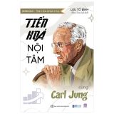  Tinh Hoa Nhân Loại - Tiền Hoa Nội Tâm Cùng Carl Jung 
