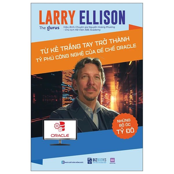 Những Bộ Óc Tỷ Đô - Larry Ellison - Từ Kẻ Trắng Tay Trở Thành Tỷ Phú Công Nghệ Của Đế Chế Oracle - Do