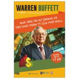  Những Bộ Óc Tỷ Đô - Warren Buffett - Nhà Tiên Tri Xứ Omaha Và Trò Chơi Trăm Tỷ Của Phố Wall 
