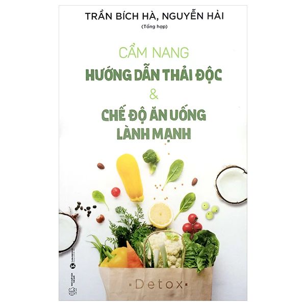  Cẩm Nang Hướng Dẫn Thải Độc Và Chế Độ Ăn Uống Lành Mạnh 