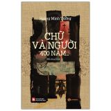  Chữ Và Người, 400 Năm... 