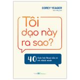  Tôi Dạo Này Ra Sao? - 40 Cuộc Hội Thoại Cần Có Với Chính Mình 