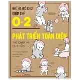  Những Trò Chơi Giúp Trẻ 0-2 Tuổi Phát Triển Toàn Diện Thể Chất Và Tâm Hồn 