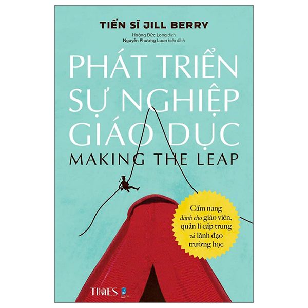 Phát Triển Sự Nghiệp Giáo Dục - Cẩm Nang Dành Cho Giáo Viên Quản Lí Cấp Trung Và Lãnh Đạo Trường Học - Times