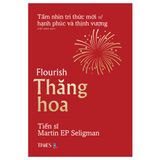  Thăng Hoa - Tầm Nhìn Tri Thức Mới Về Hạnh Phúc Và Thịnh Vượng 