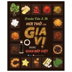  Hơi Thở Của Gia Vị Trong Gian Bếp Việt 