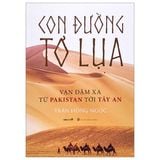  Con Đường Tơ Lụa-Vạn Dặm Xa Từ Pakistan Tới Tây An 