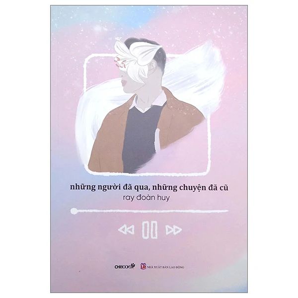Những Người Đã Qua, Những Chuyện Đã Cũ - Chibooks