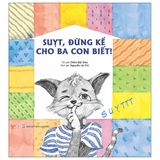  Suỵt Đừng Kể Cho Ba Con Biết 