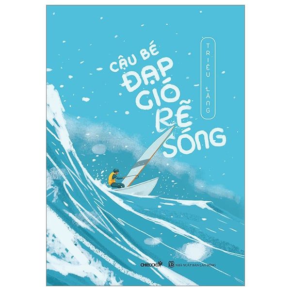 Cậu Bé Đạp Gió Rẽ Sóng - Chibooks