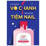  Lột Được Vỏ Chanh, Mở Được Tiệm Nail 