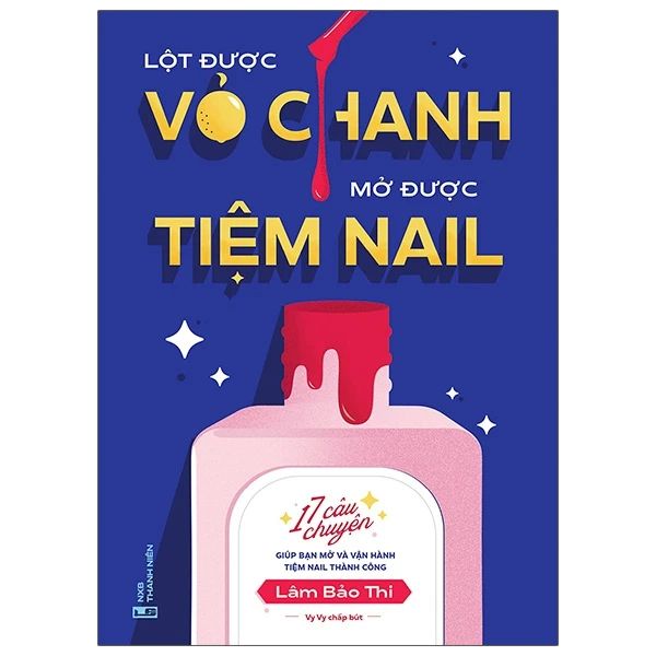Lột Được Vỏ Chanh, Mở Được Tiệm Nail - Du Bút