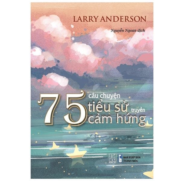 75 câu chuyện tiểu sử truyền cảm hứng - Đông Tây