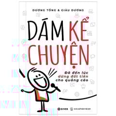  Dám Kể Chuyện - Đã Đến Lúc Dừng Đốt Tiền Cho Quảng Cáo 