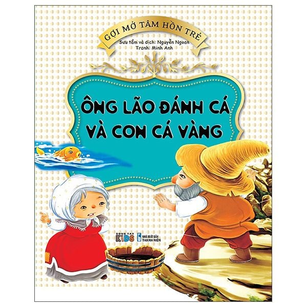 Gợi Mở Tâm Hồn Trẻ - Ông Lão Đánh Cá Và Con Cá Vàng - Đông Tây