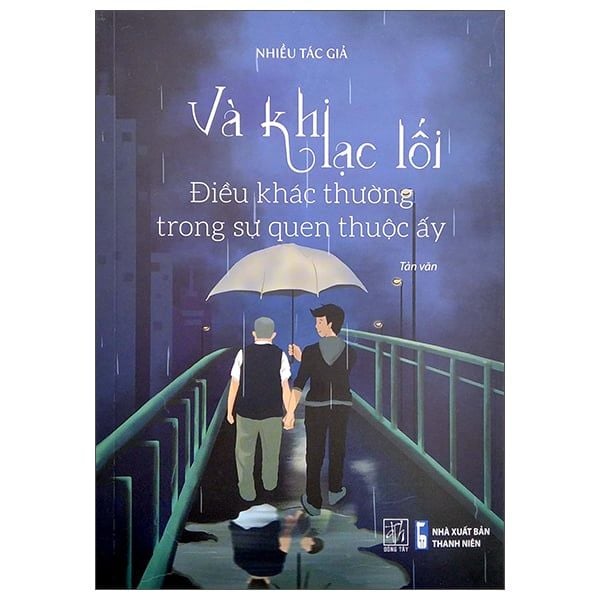 Và Khi Lạc Lối - Điều Khác Thường Trong Sự Quen Thuộc Ấy - Đông Tây