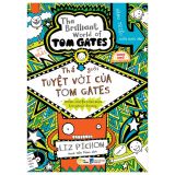  Thế Giới Tuyệt Vời Của Tom Gates - The Brilliant World Of Tom Gates: Những Chuyện Kinh Ngạc - Everything'S Amazing 