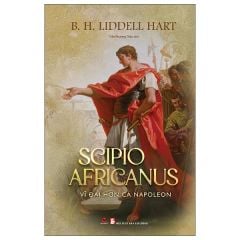  Scipio Africanus - Vĩ Đại Hơn Cả Napoleon 