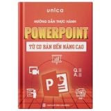  Hướng Dẫn Thực Hành Powerpoint Từ Cơ Bản Đến Nâng Cao 