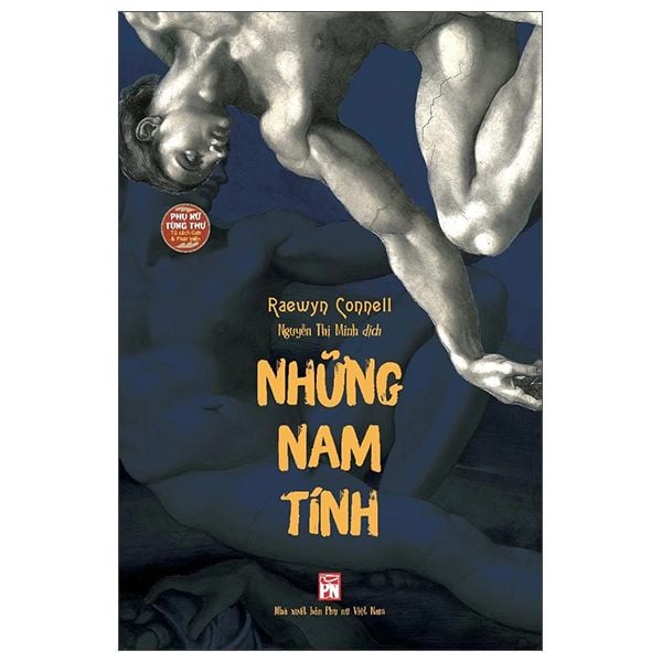 Những Nam Tính - Một Công Trình Kinh Điển Về Nam Tính, Quyền Lực Và Xã Hội - Phụ Nữ Việt Nam