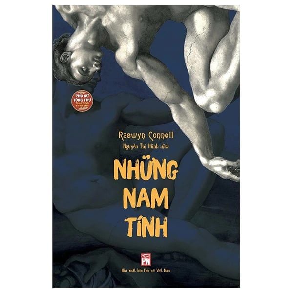  Những Nam Tính - Một Công Trình Kinh Điển Về Nam Tính, Quyền Lực Và Xã Hội 