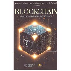  Blockchain - Niềm Tin Mới Trong Một Thế Giới Vụn Vỡ 