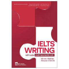  IELTS Writing - Viết Luận Chất Như Nước Cất 