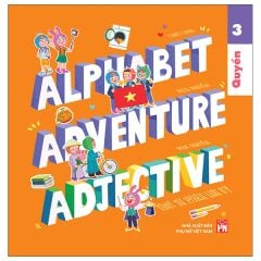  Alphabet Adventure - Quyển 3 - Adjective - Tính Từ Phiêu Lưu Ký 
