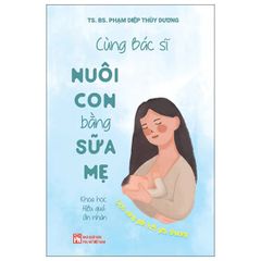  Cùng Bác Sĩ Nuôi Con Bằng Sữa Mẹ 