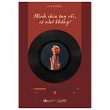  Mình Chia Tay Rồi, Có Nhớ Không? 