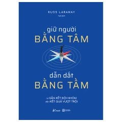  Giữ Người Bằng Tâm - Dẫn Dắt Bằng Tầm 